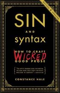 image of Sin and Syntax: How to Craft Wicked Good Prose