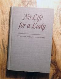 NO LIFE FOR A LADY by Cleaveland, Agnes Morley - 1941