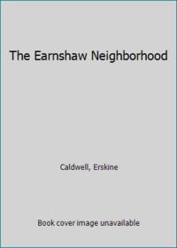 The Earnshaw Neighborhood by Caldwell, Erskine - 1971