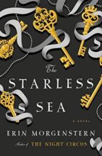 The Starless Sea: A Novel by Erin Morgenstern - 2019-11-05