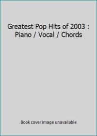 Greatest Pop Hits of 2003 : Piano / Vocal / Chords
