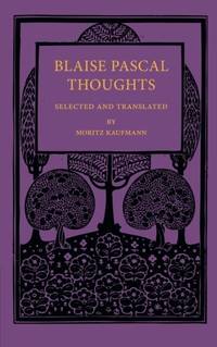 Blaise Pascal Thoughts: Selected and Translated