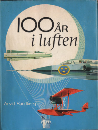 100 ÅR I LUFTEN. Motorflygets historia i ord och…