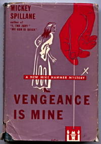 VENGEANCE IS MINE! by Spillane, Mickey (pseudonym of Frank Morrison Spillane) - 1950