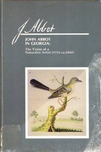 John Abbot in Georgia: The Vision of a Naturalist Artist (1751-ca. 1840)