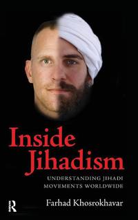 Inside Jihadism: Understanding Jihadi Movements Worldwide