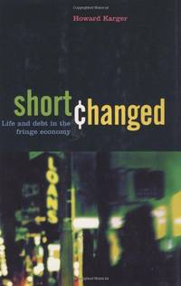 Shortchanged: Life and Debt in the Fringe Economy (Bk Currents) (UK PROFESSIONAL BUSINESS...