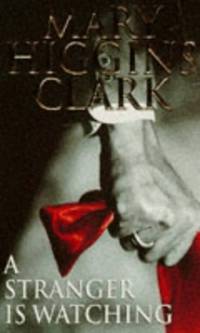 A Stranger is Watching by Clark, Mary Higgins