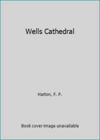 Wells Cathedral by Harton, F. P - 1972