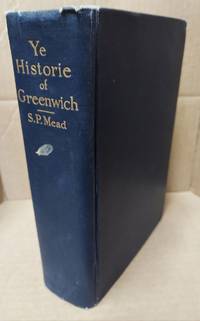 YE HISTORIE OF YE TOWN OF GREENWICH -- COUNTRY OF FAIRFIELD AND STATE OF CONNECTICUT