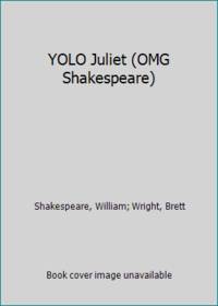YOLO Juliet (OMG Shakespeare)