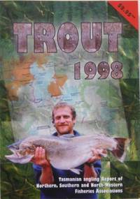 TROUT 1998. Tasmanian Angling Report of Northern, Southern and North-Western Fisheries Associations.