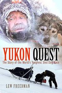 Yukon Quest : The Story of the World's Toughest Sled Dog Race