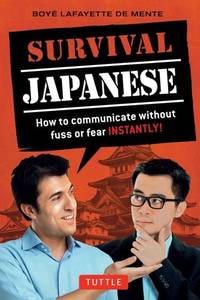 Survival Japanese: How to Communicate Without Fuss or Fear - Instantly
