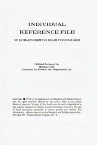 INDIVIDUAL REFERENCE FILE OF EXTRACTS FROM THE EDGAR CAYCE RECORDS.