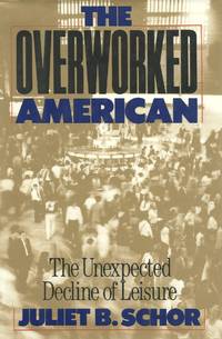 cover of The Overworked American: the Unexpected Decline of Leisure