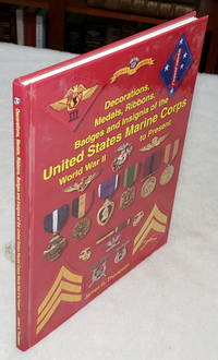 Decorations, Medals, Ribbons, Badges and Insignia of the United States Marine Corps, World War II to Present by Thompson, James G