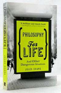 Philosophy For Life  And Other Dangerous Situations by Evans, Jules - 2012