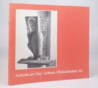 American clay artists, Philadelphia '85 : an exhibition / sponsored by the Clay Studio in cooperation with the Port of History Museum, City of Philadelphia