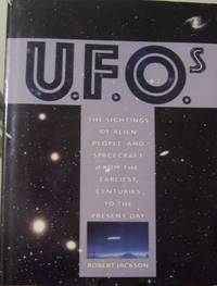 U.F.O.s: The Sightings of Alien People and Spacecraft from the Earliest Centurie