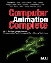 Computer Animation Complete: All-in-One: Learn Motion Capture, Characteristic, Point-Based, and...