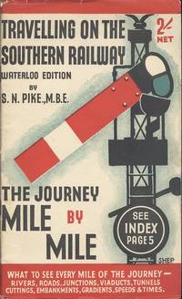 Travelling on the Southern Railway. Waterloo Edition. The Journey Mile by Mile by S. N. Pike, M.B.E - 1946