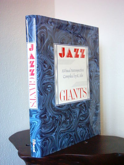 Jazz Giants: A Visual Retrospective Compiled By K. Abe by Abe, K