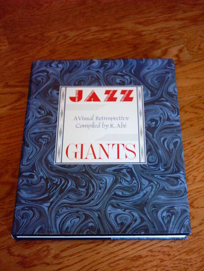Jazz Giants: A Visual Retrospective Compiled By K. Abe by Abe, K