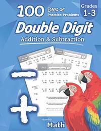 Humble Math - Double Digit Addition & Subtraction : 100 Days of Practice Problems: Grades...