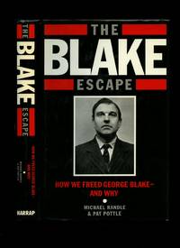 The Blake Escape: How we Freed George Blake - and Why by Randle, Michael and Pat Pottle (George Blake) - 1989