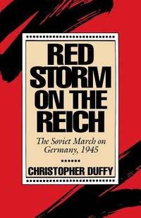 Red Storm on the Reich : The Soviet March on Germany 1945