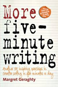 More Five Minute Writing: 50 Inspiring Exercises In Creative Writing in Five Minutes a Day