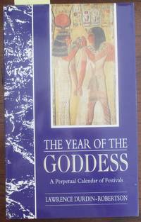 Year of the Goddess, The: A Perpetual Calendar of Festivals