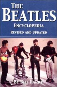 The Beatles Encyclopedia by Harry, Bill - 2001