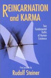 image of Reincarnation and Karma: Two Fundamental Truths of Human Existence : Five Lectures Given During January to March 1912 in Berlin and Stuttgart