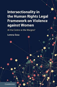 Intersectionality in the Human Rights Legal Framework on Violence against Women: At the Centre or...