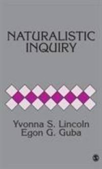 Naturalistic Inquiry by Egon Guba; Yvonna S. Lincoln - 1985