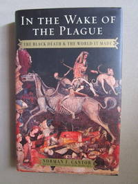 image of In the Wake of the Plague: The Black Death and the World It Made