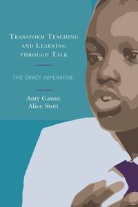 Transform Teaching and Learning through Talk : The Oracy Imperative