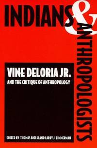 Indians and Anthropologists : Vine Deloria, Jr. , and the Critique of Anthropology