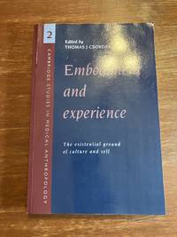 Embodiment and Experience: The Existential Ground of Culture and Self (Cambridge Studies in...