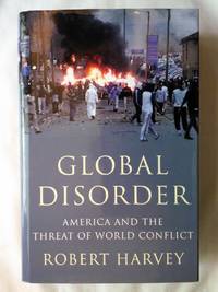 Global Disorder: America and the Threat of World Conflict