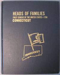 Heads of Families at the First Census of the United States Taken in the Year 1790 Connecticut