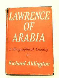 Lawrence of Arabia: A Biographical Enquiry