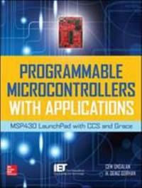 Programmable Microcontrollers with Applications : Msp430 Launchpad with Ccs and Grace