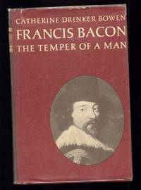 Francis Bacon. The Temper of a Man. by Bowen, Catherine Drinker - 1963