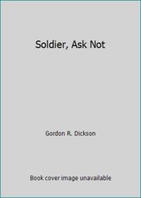 Soldier, Ask Not by Gordon R. Dickson - 1982