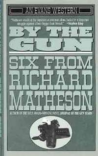 BY THE GUN: SIX FROM RICHARD MATHESON by Matheson, Richard - 1993