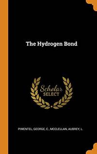 The Hydrogen Bond by George Pimentel