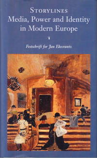 Storylines. Media, Power and Identity in Modern Europe. Festschrift for Jan Ekecrantz.